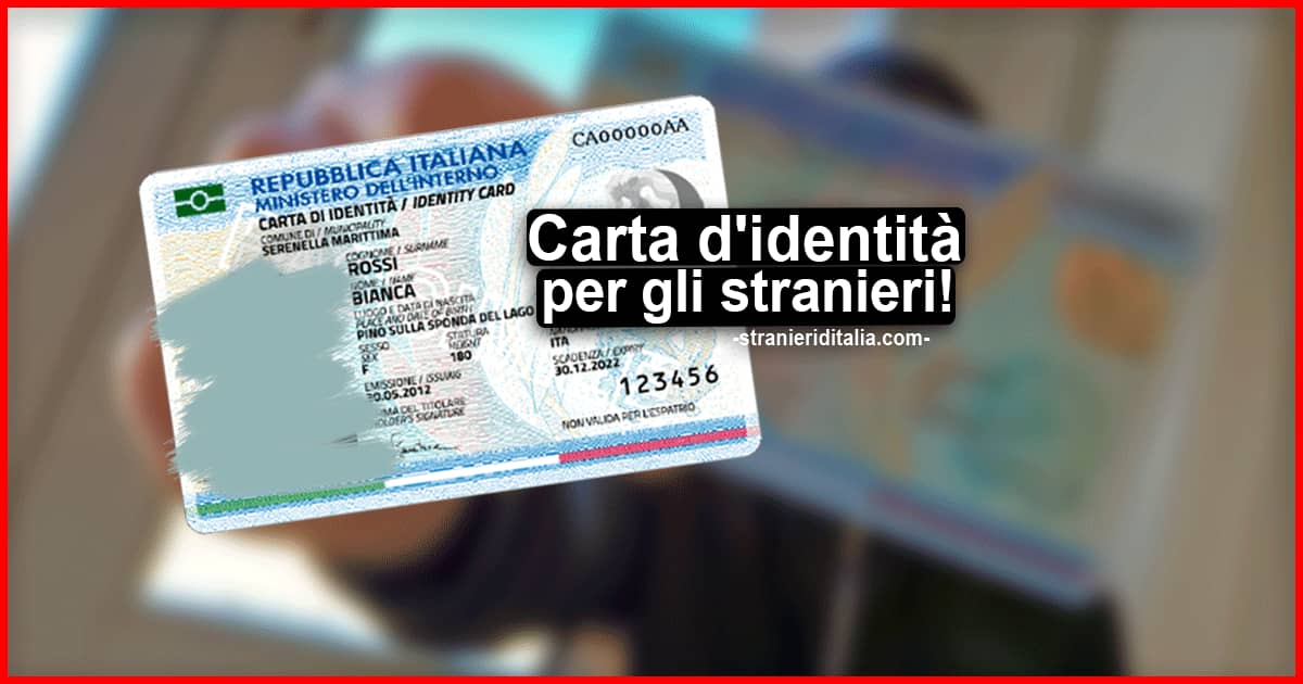 Carta d'identità per stranieri 2022 per la prima volta senza residenza etc